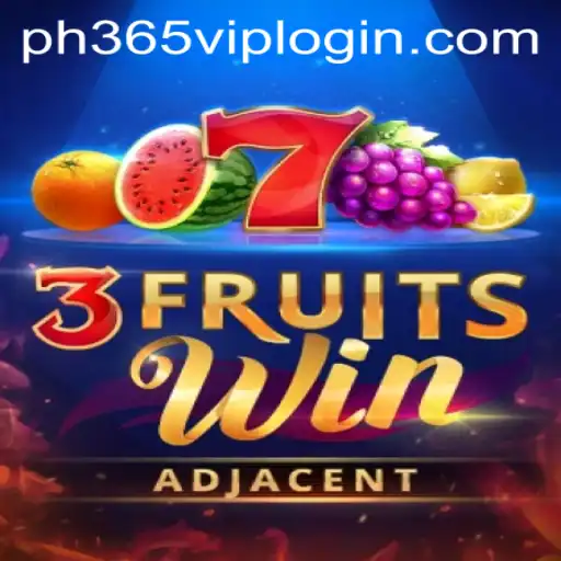 Discover the Excitement of 3FruitsWin and Unveil the World of ph365 vip login