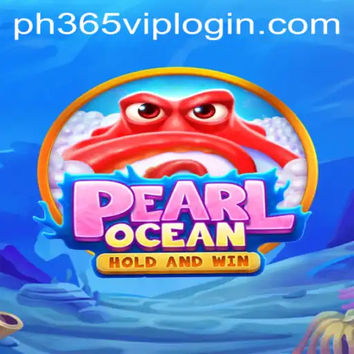 Discovering PearlOcean: A Comprehensive Guide to the Game and PH365 VIP Login