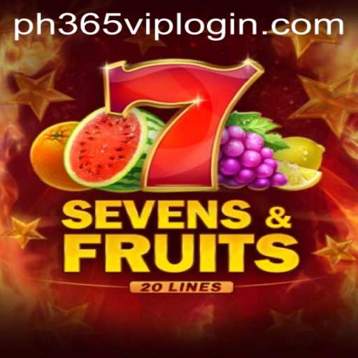 SevensFruits20: A Comprehensive Guide to the Game and How to Access PH365 VIP Features